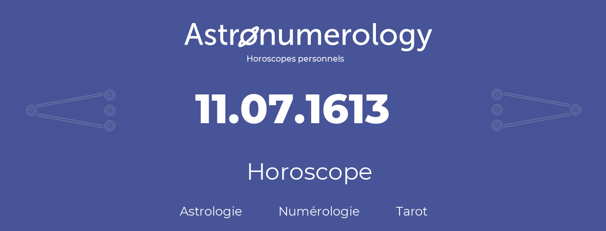 Horoscope pour anniversaire (jour de naissance): 11.07.1613 (11 Juillet 1613)