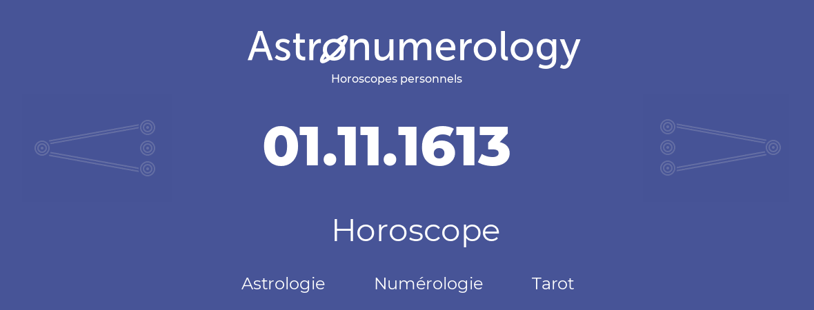 Horoscope pour anniversaire (jour de naissance): 01.11.1613 (31 Novembre 1613)