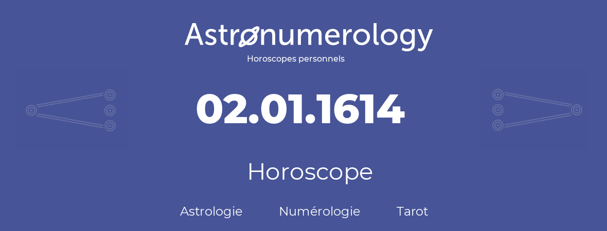 Horoscope pour anniversaire (jour de naissance): 02.01.1614 (2 Janvier 1614)