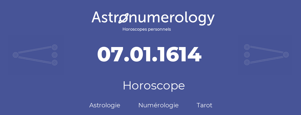 Horoscope pour anniversaire (jour de naissance): 07.01.1614 (7 Janvier 1614)