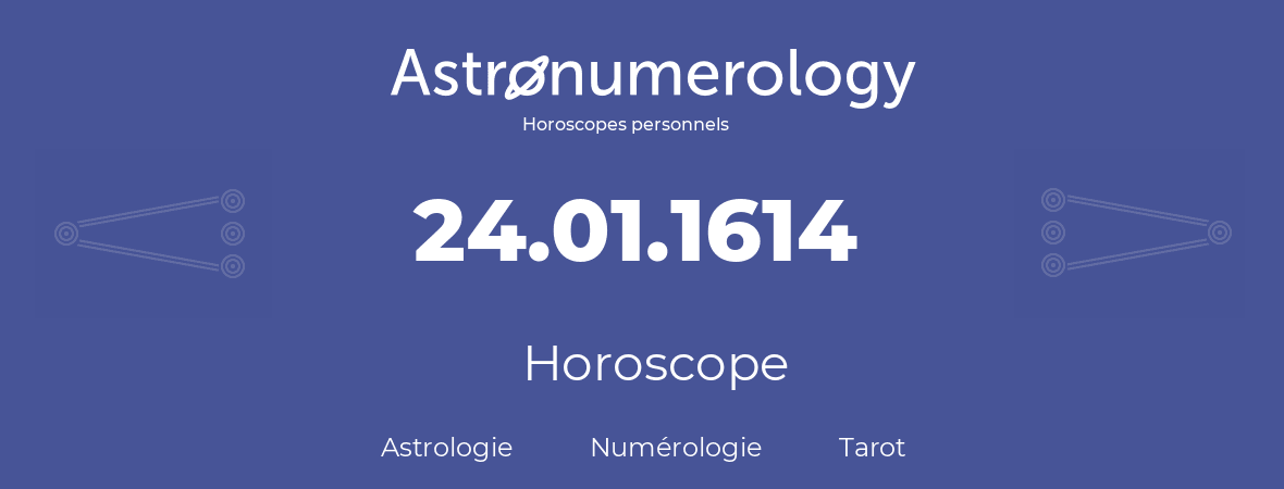 Horoscope pour anniversaire (jour de naissance): 24.01.1614 (24 Janvier 1614)