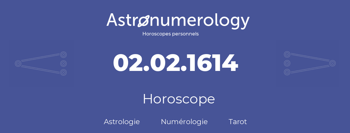 Horoscope pour anniversaire (jour de naissance): 02.02.1614 (02 Février 1614)