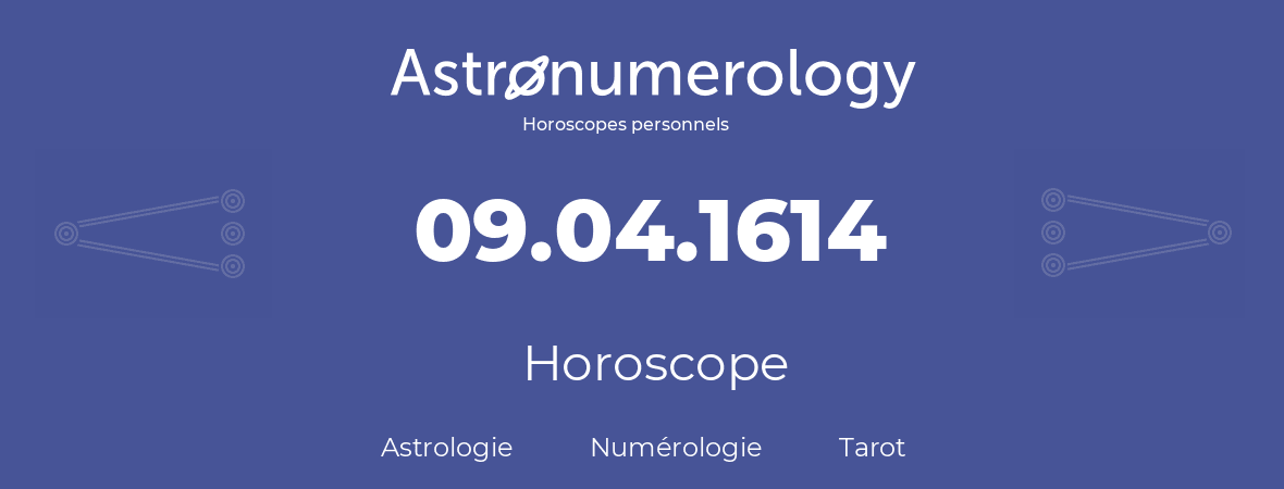 Horoscope pour anniversaire (jour de naissance): 09.04.1614 (9 Avril 1614)