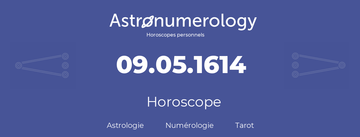 Horoscope pour anniversaire (jour de naissance): 09.05.1614 (9 Mai 1614)