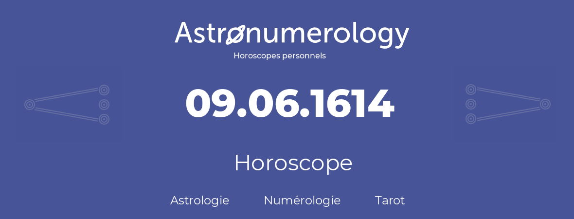 Horoscope pour anniversaire (jour de naissance): 09.06.1614 (9 Juin 1614)