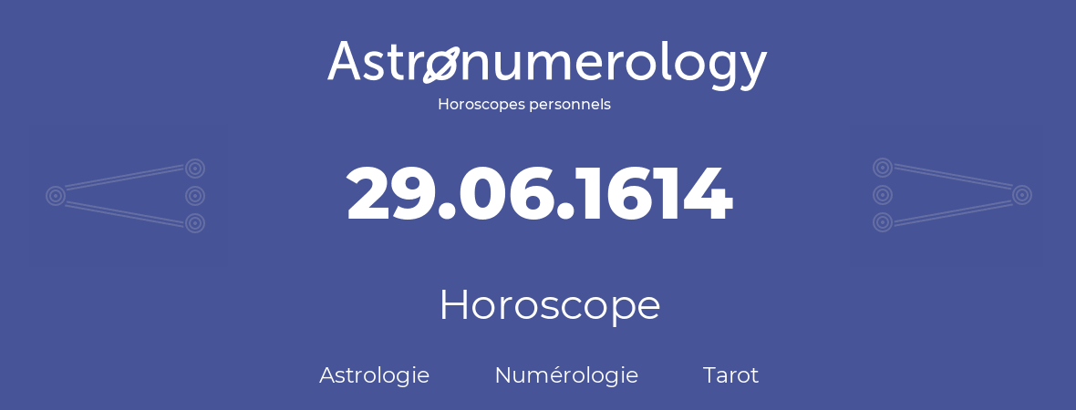 Horoscope pour anniversaire (jour de naissance): 29.06.1614 (29 Juin 1614)