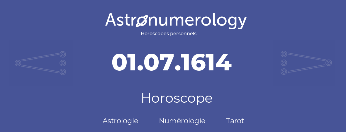 Horoscope pour anniversaire (jour de naissance): 01.07.1614 (01 Juillet 1614)