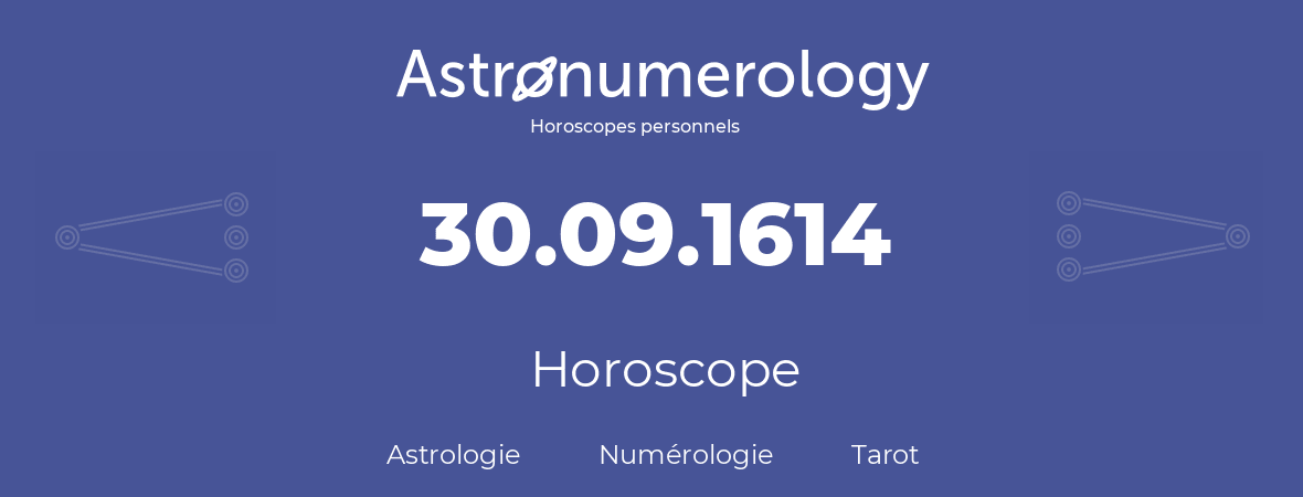 Horoscope pour anniversaire (jour de naissance): 30.09.1614 (30 Septembre 1614)