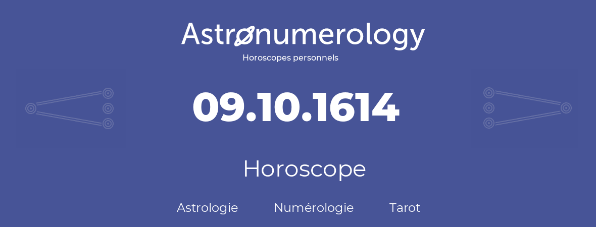 Horoscope pour anniversaire (jour de naissance): 09.10.1614 (9 Octobre 1614)