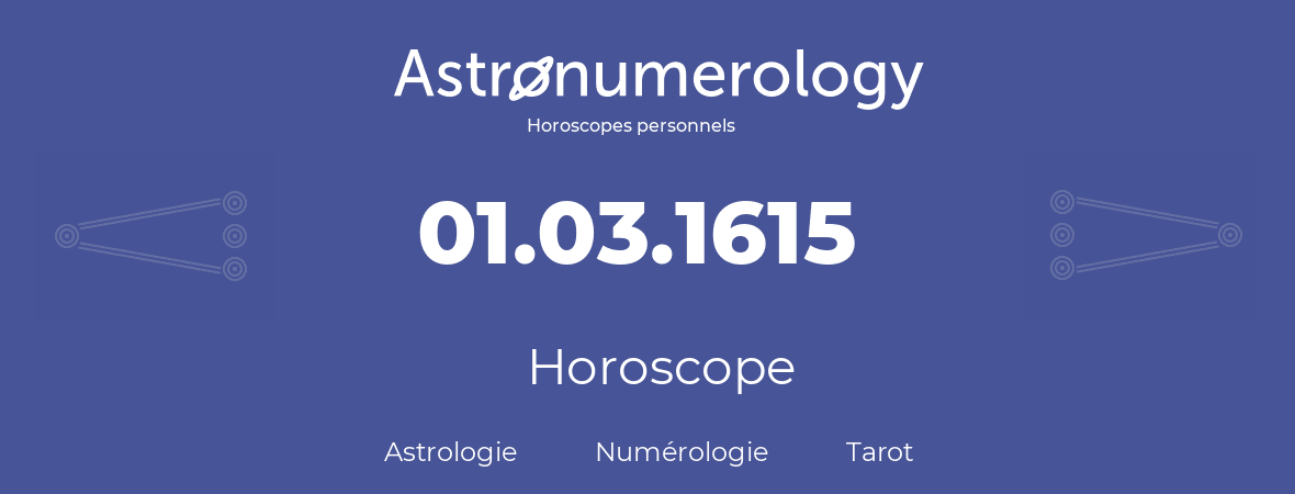 Horoscope pour anniversaire (jour de naissance): 01.03.1615 (1 Mars 1615)