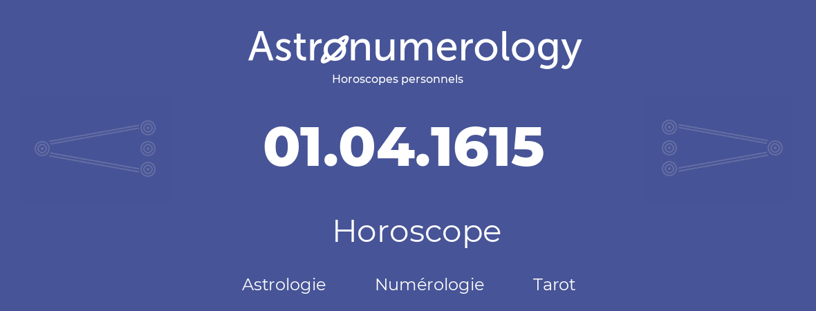 Horoscope pour anniversaire (jour de naissance): 01.04.1615 (1 Avril 1615)