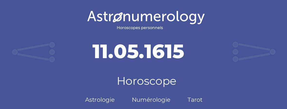 Horoscope pour anniversaire (jour de naissance): 11.05.1615 (11 Mai 1615)