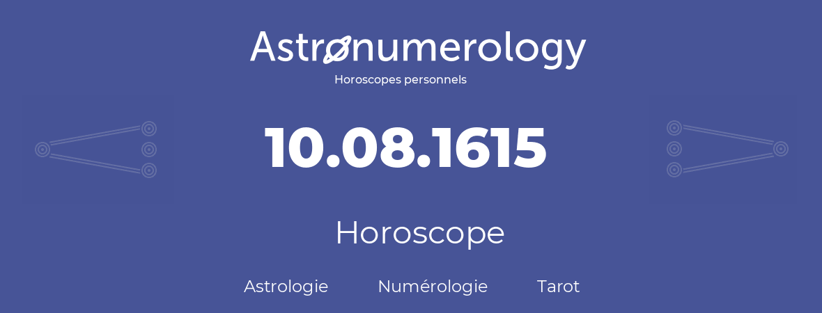 Horoscope pour anniversaire (jour de naissance): 10.08.1615 (10 Août 1615)