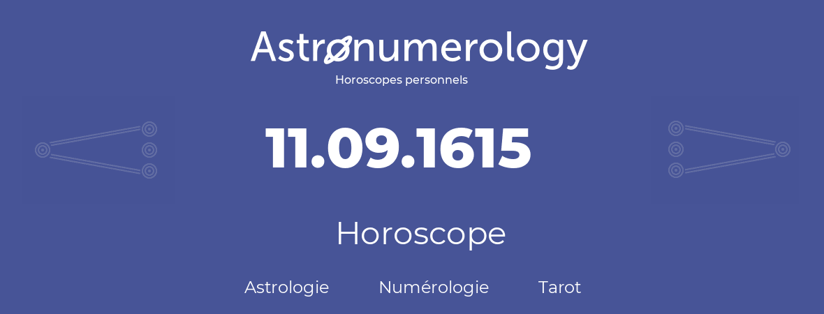 Horoscope pour anniversaire (jour de naissance): 11.09.1615 (11 Septembre 1615)