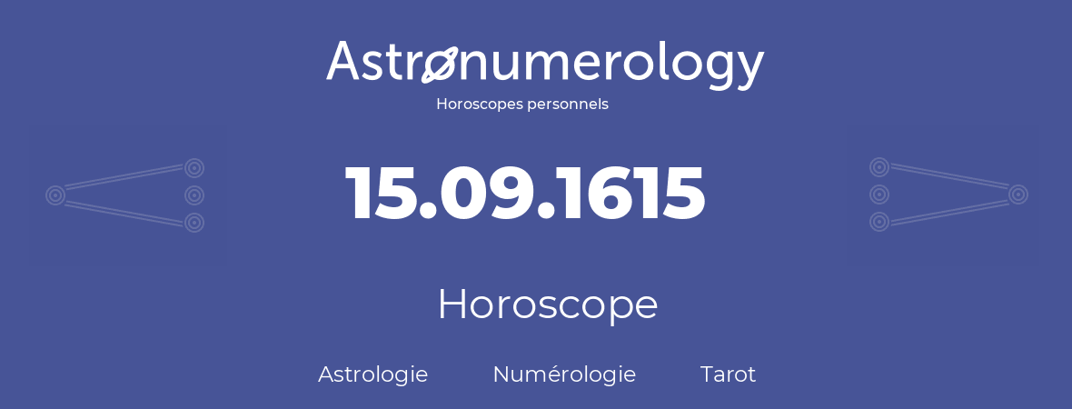 Horoscope pour anniversaire (jour de naissance): 15.09.1615 (15 Septembre 1615)