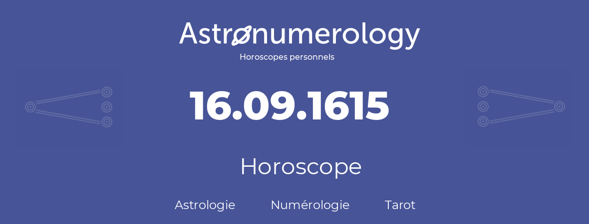 Horoscope pour anniversaire (jour de naissance): 16.09.1615 (16 Septembre 1615)