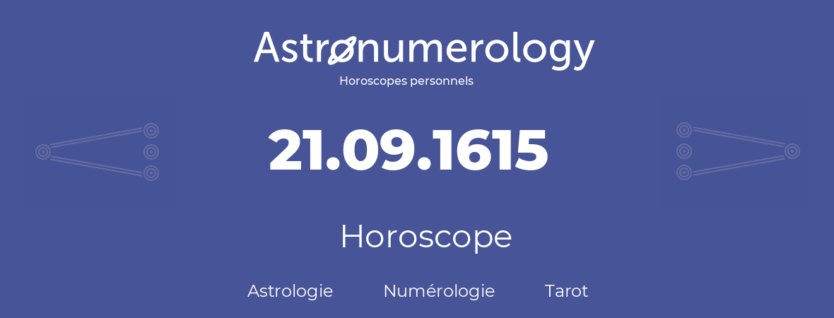 Horoscope pour anniversaire (jour de naissance): 21.09.1615 (21 Septembre 1615)