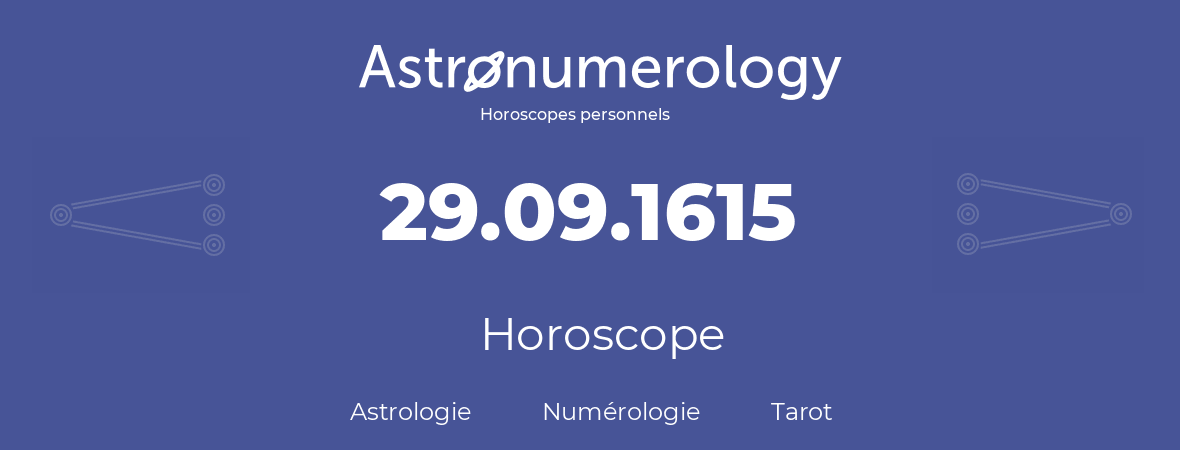 Horoscope pour anniversaire (jour de naissance): 29.09.1615 (29 Septembre 1615)