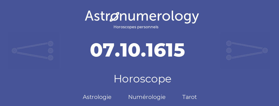 Horoscope pour anniversaire (jour de naissance): 07.10.1615 (7 Octobre 1615)