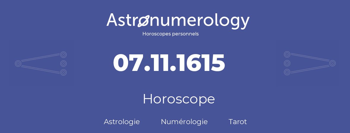 Horoscope pour anniversaire (jour de naissance): 07.11.1615 (7 Novembre 1615)