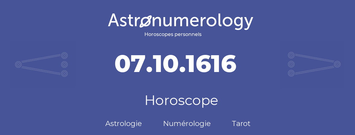 Horoscope pour anniversaire (jour de naissance): 07.10.1616 (7 Octobre 1616)