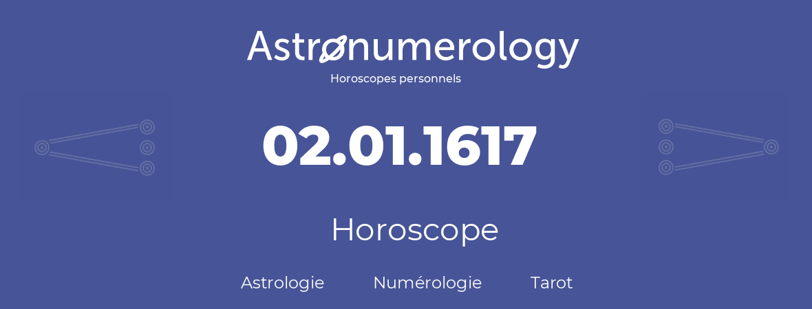 Horoscope pour anniversaire (jour de naissance): 02.01.1617 (2 Janvier 1617)