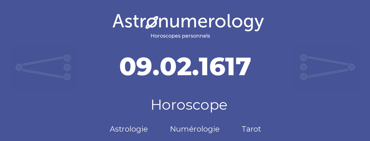 Horoscope pour anniversaire (jour de naissance): 09.02.1617 (09 Février 1617)