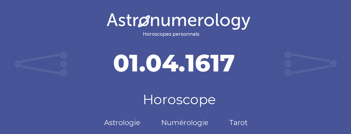 Horoscope pour anniversaire (jour de naissance): 01.04.1617 (1 Avril 1617)