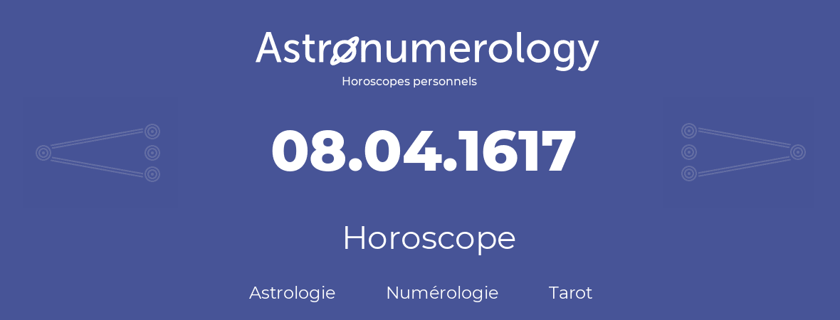 Horoscope pour anniversaire (jour de naissance): 08.04.1617 (08 Avril 1617)