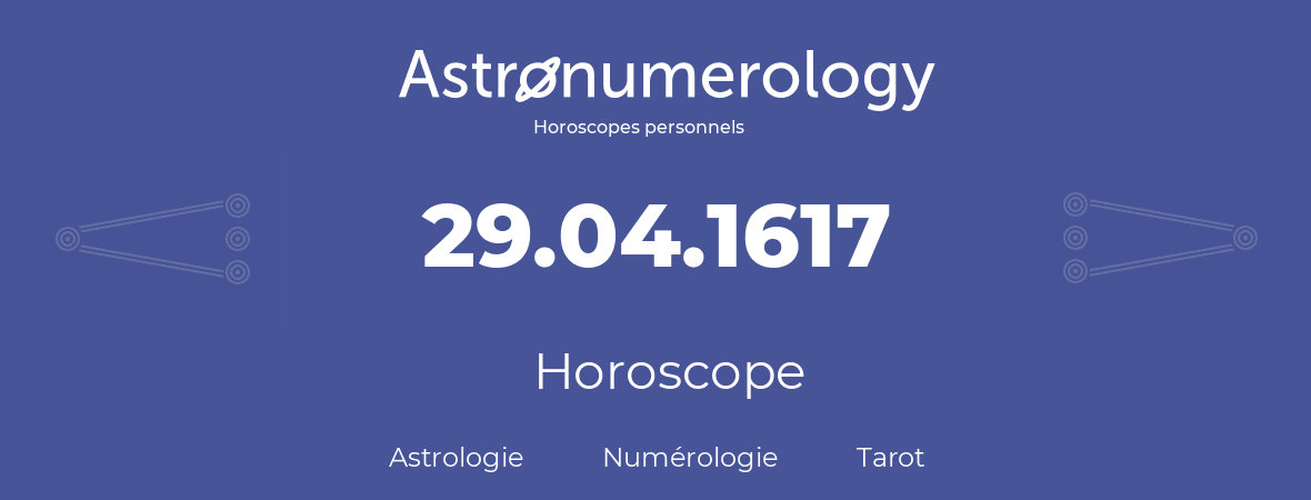 Horoscope pour anniversaire (jour de naissance): 29.04.1617 (29 Avril 1617)