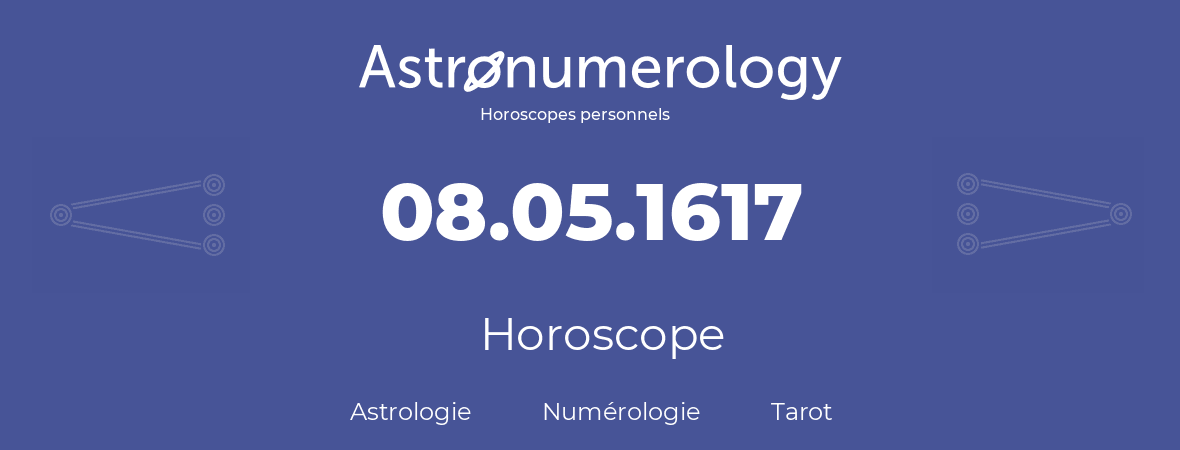 Horoscope pour anniversaire (jour de naissance): 08.05.1617 (8 Mai 1617)
