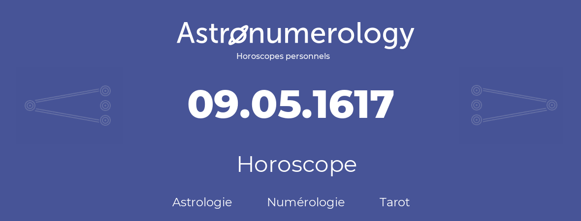 Horoscope pour anniversaire (jour de naissance): 09.05.1617 (9 Mai 1617)