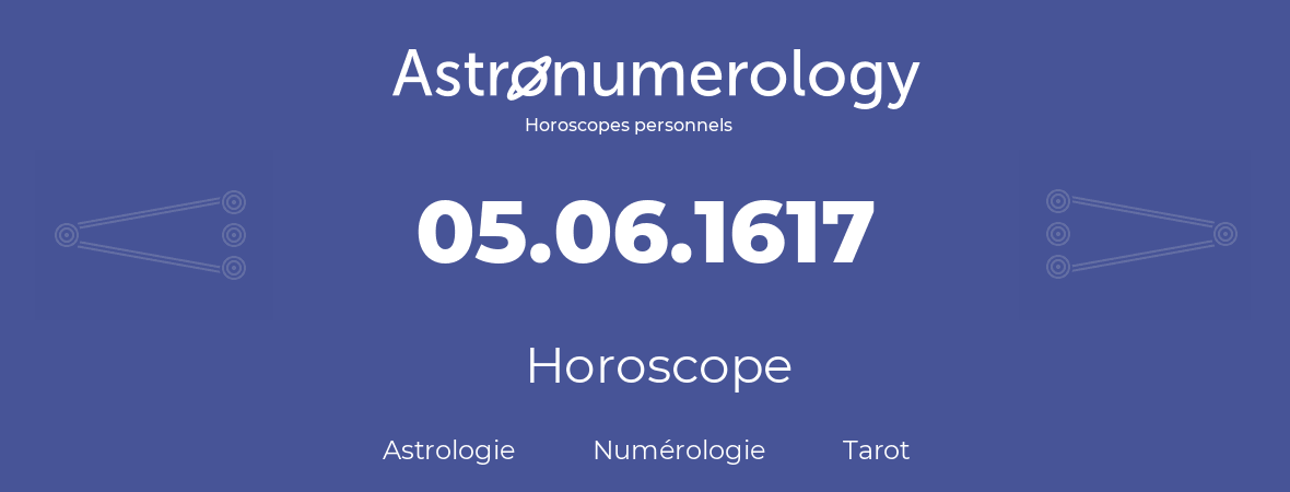 Horoscope pour anniversaire (jour de naissance): 05.06.1617 (05 Juin 1617)