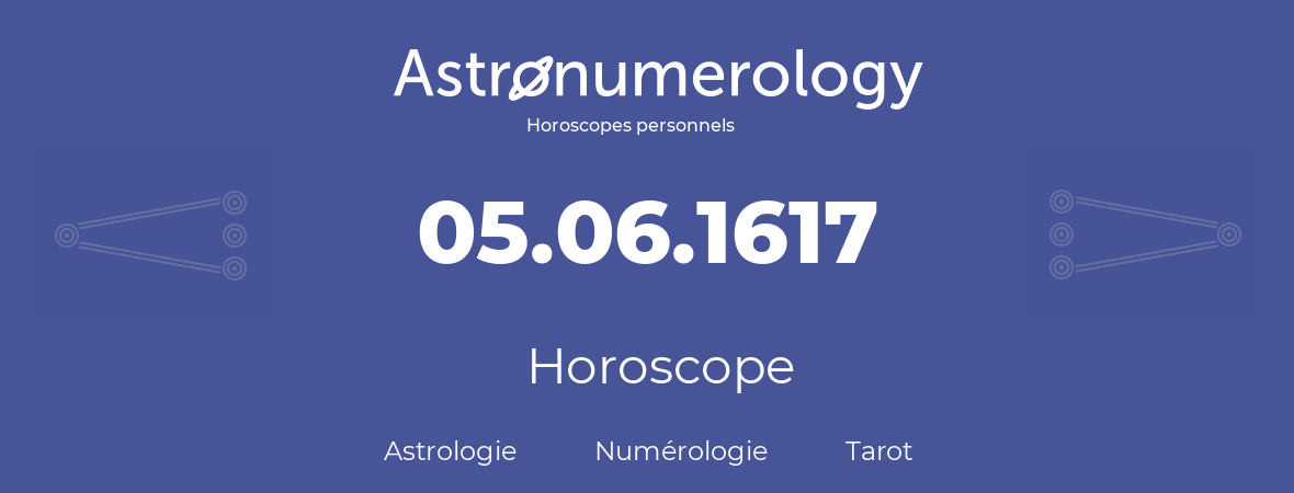 Horoscope pour anniversaire (jour de naissance): 05.06.1617 (5 Juin 1617)