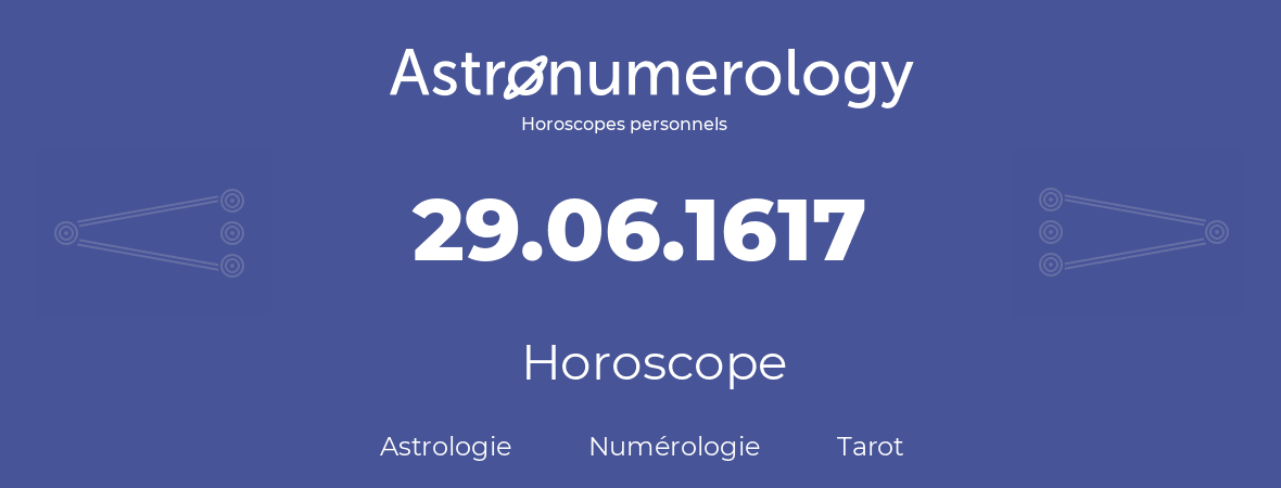 Horoscope pour anniversaire (jour de naissance): 29.06.1617 (29 Juin 1617)