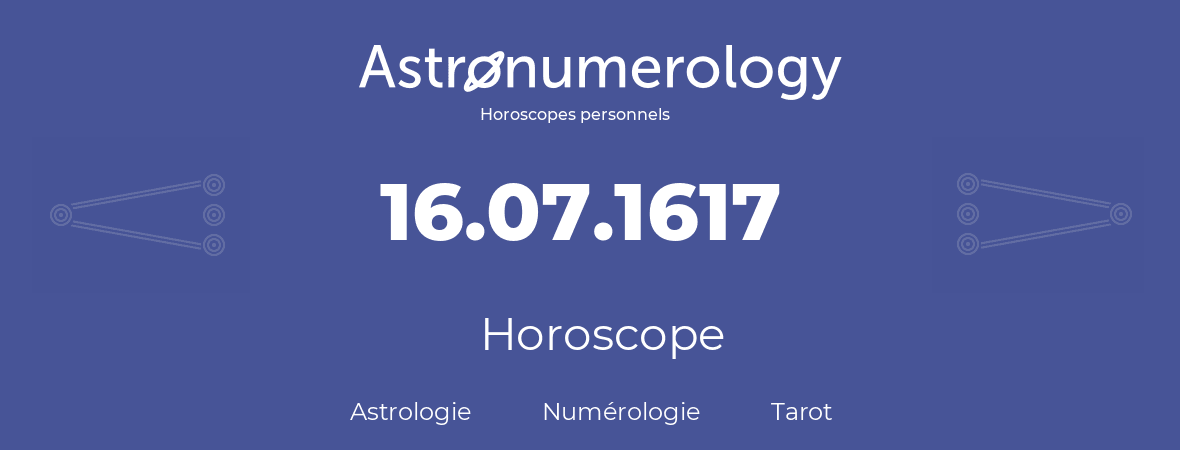 Horoscope pour anniversaire (jour de naissance): 16.07.1617 (16 Juillet 1617)