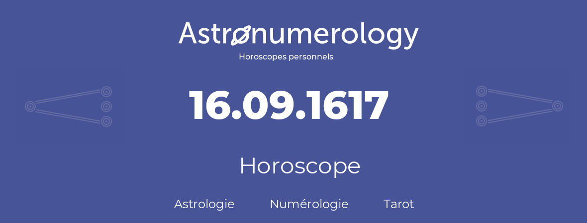 Horoscope pour anniversaire (jour de naissance): 16.09.1617 (16 Septembre 1617)