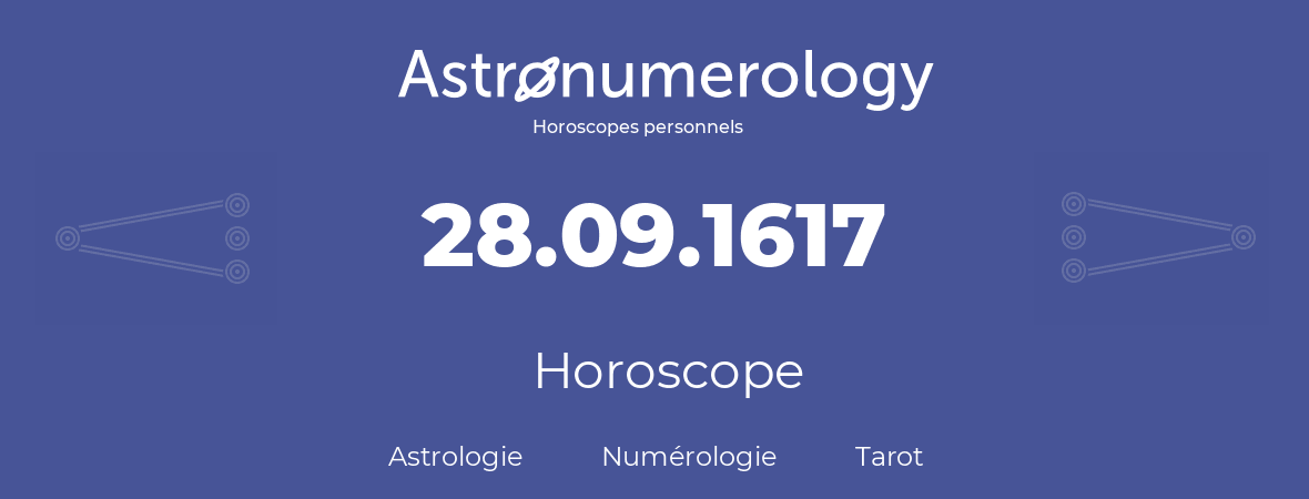 Horoscope pour anniversaire (jour de naissance): 28.09.1617 (28 Septembre 1617)