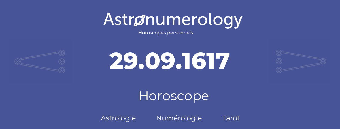 Horoscope pour anniversaire (jour de naissance): 29.09.1617 (29 Septembre 1617)