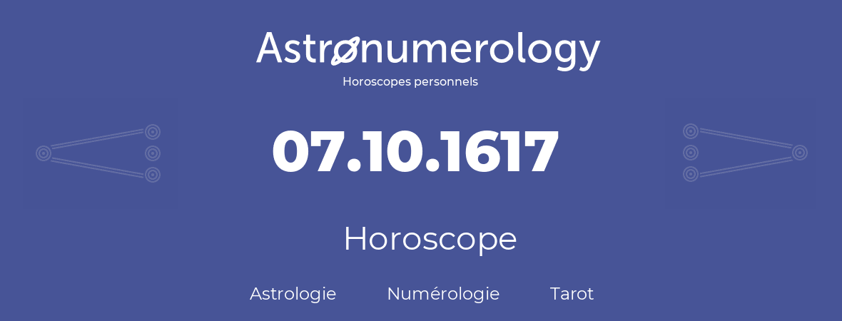 Horoscope pour anniversaire (jour de naissance): 07.10.1617 (07 Octobre 1617)