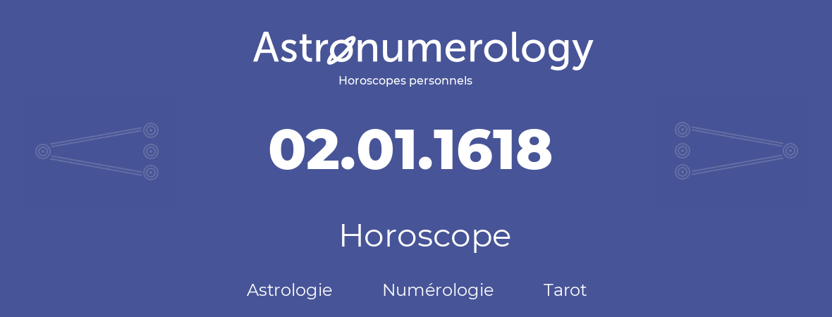 Horoscope pour anniversaire (jour de naissance): 02.01.1618 (2 Janvier 1618)