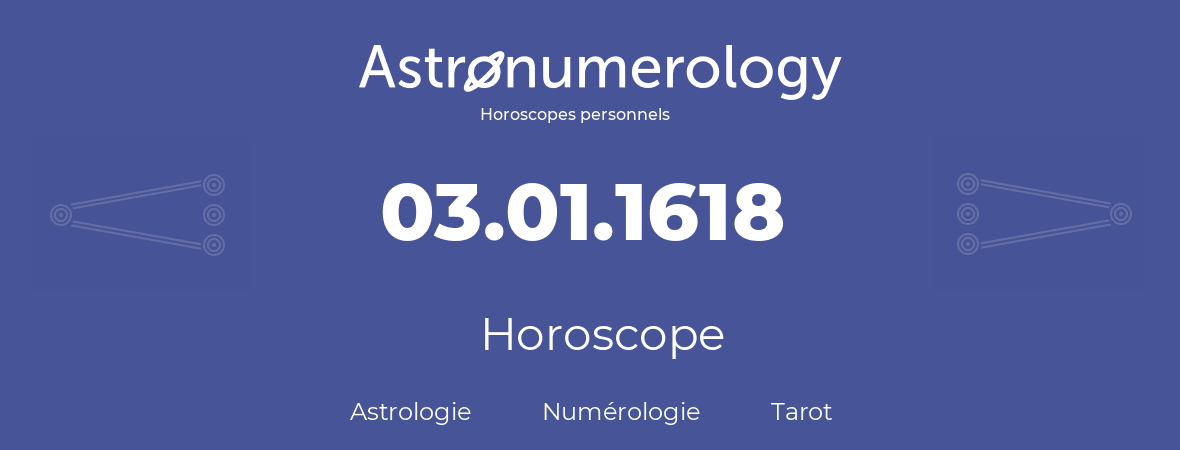 Horoscope pour anniversaire (jour de naissance): 03.01.1618 (3 Janvier 1618)