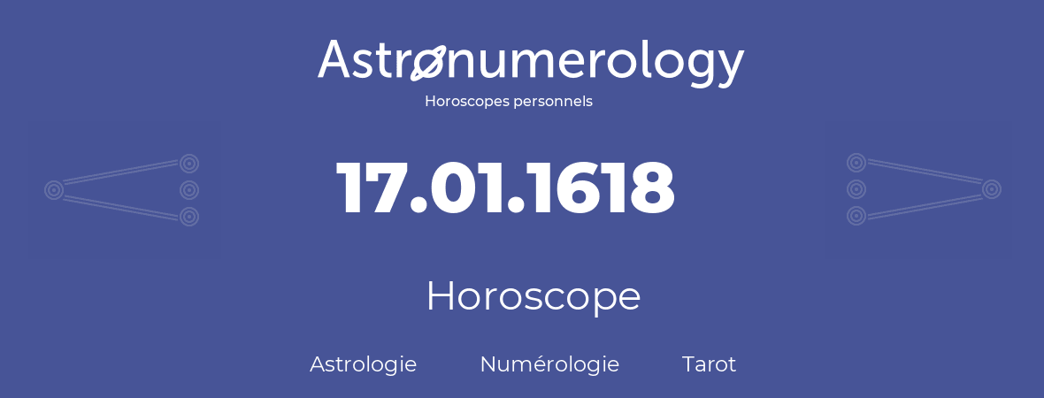 Horoscope pour anniversaire (jour de naissance): 17.01.1618 (17 Janvier 1618)
