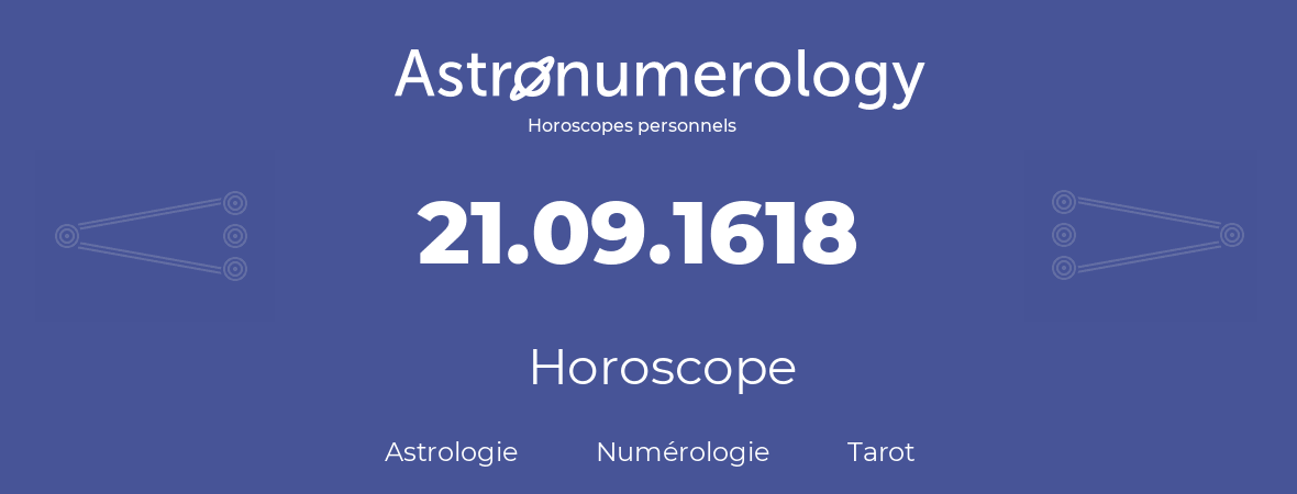 Horoscope pour anniversaire (jour de naissance): 21.09.1618 (21 Septembre 1618)