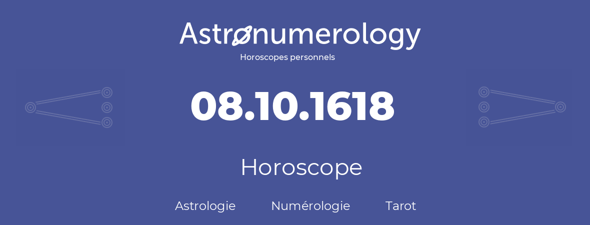 Horoscope pour anniversaire (jour de naissance): 08.10.1618 (8 Octobre 1618)