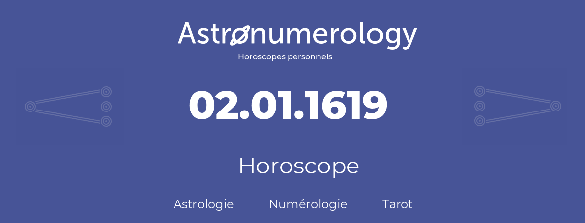 Horoscope pour anniversaire (jour de naissance): 02.01.1619 (2 Janvier 1619)