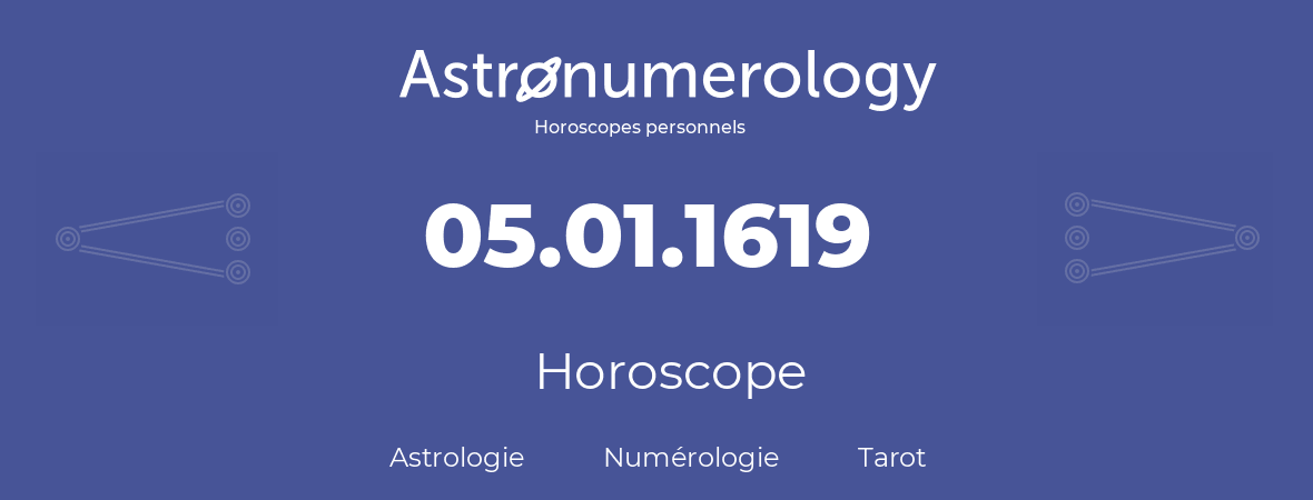Horoscope pour anniversaire (jour de naissance): 05.01.1619 (5 Janvier 1619)
