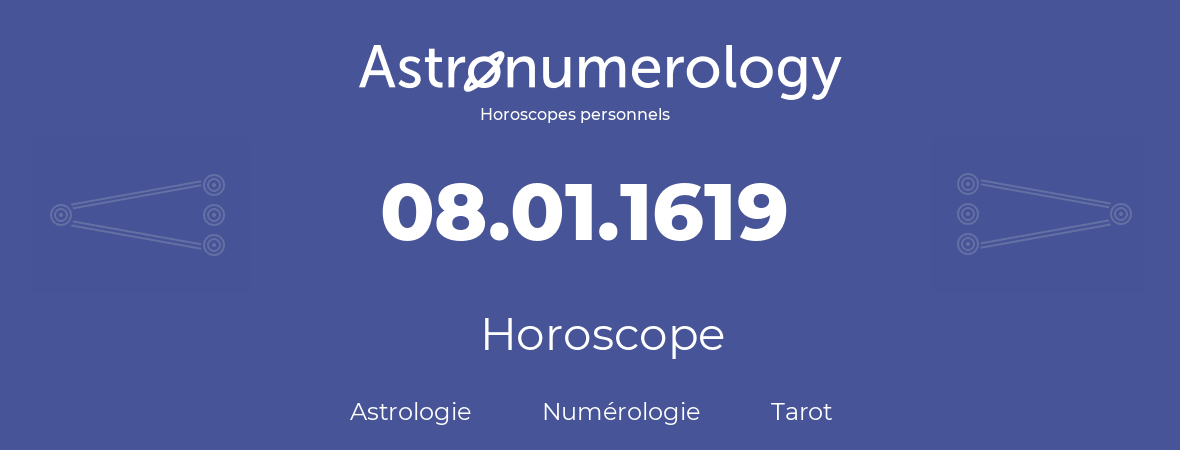 Horoscope pour anniversaire (jour de naissance): 08.01.1619 (08 Janvier 1619)