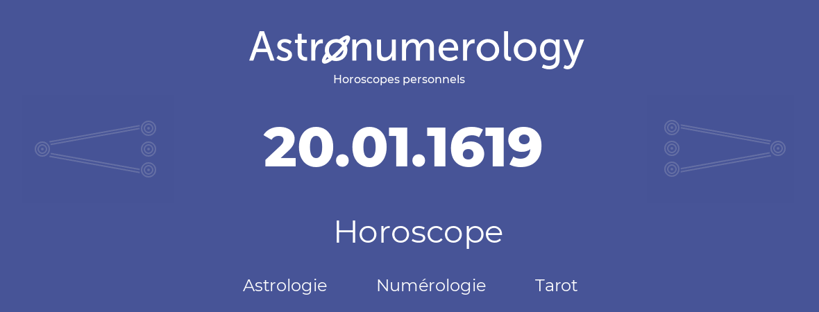 Horoscope pour anniversaire (jour de naissance): 20.01.1619 (20 Janvier 1619)