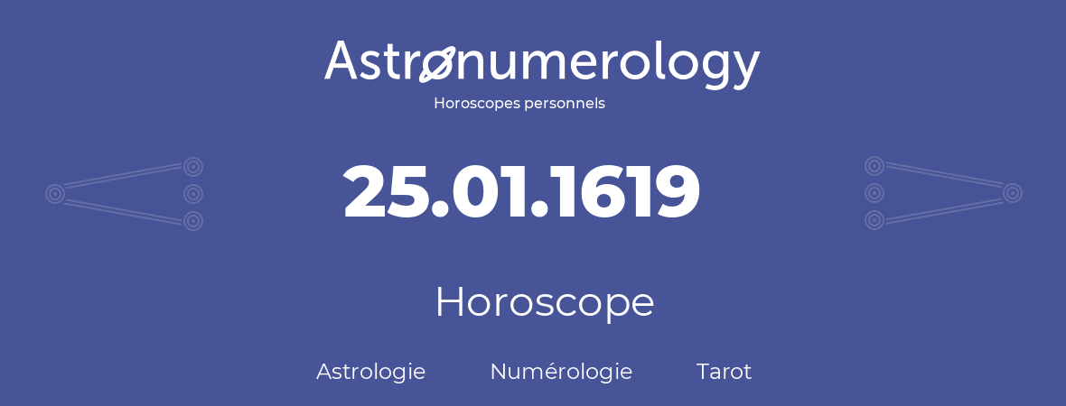 Horoscope pour anniversaire (jour de naissance): 25.01.1619 (25 Janvier 1619)